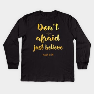 Don't be afraid Kids Long Sleeve T-Shirt